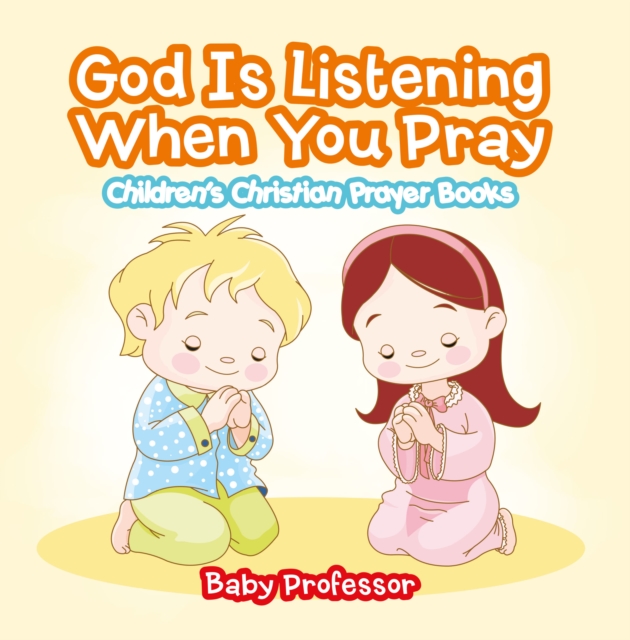God Is Listening When You Pray - Children's Christian Prayer Books, EPUB eBook