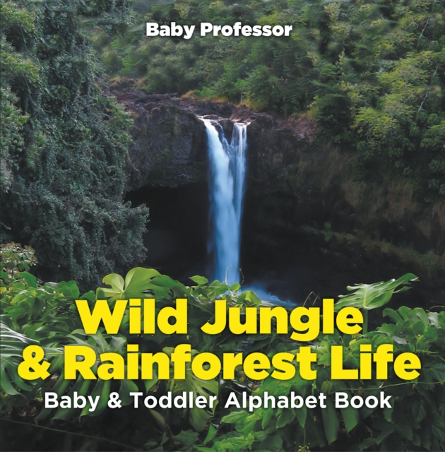 Wild Jungle & Rainforest Life- Baby & Toddler Alphabet Book, EPUB eBook