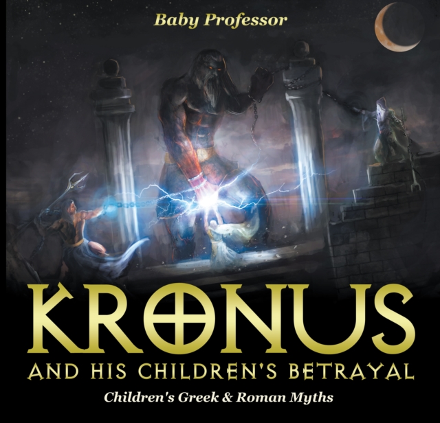 Kronus and His Children's Betrayal- Children's Greek & Roman Myths, EPUB eBook