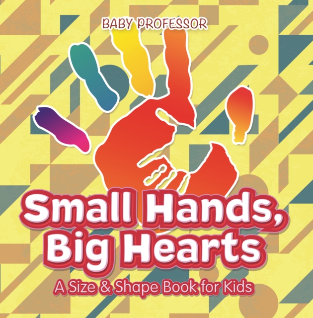 Small Hands, Big Hearts | A Size & Shape Book for Kids, EPUB eBook