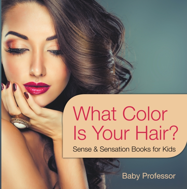 What Color Is Your Hair? | Sense & Sensation Books for Kids, EPUB eBook