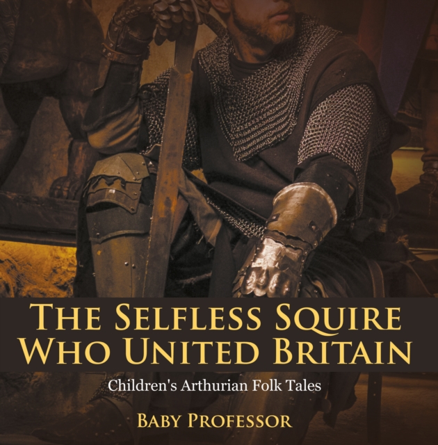 The Selfless Squire Who United Britain | Children's Arthurian Folk Tales, EPUB eBook