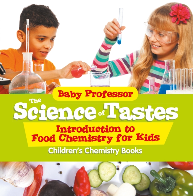 The Science of Tastes - Introduction to Food Chemistry for Kids | Children's Chemistry Books, EPUB eBook