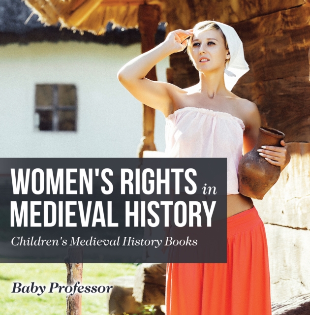Women's Rights in Medieval History- Children's Medieval History Books, EPUB eBook