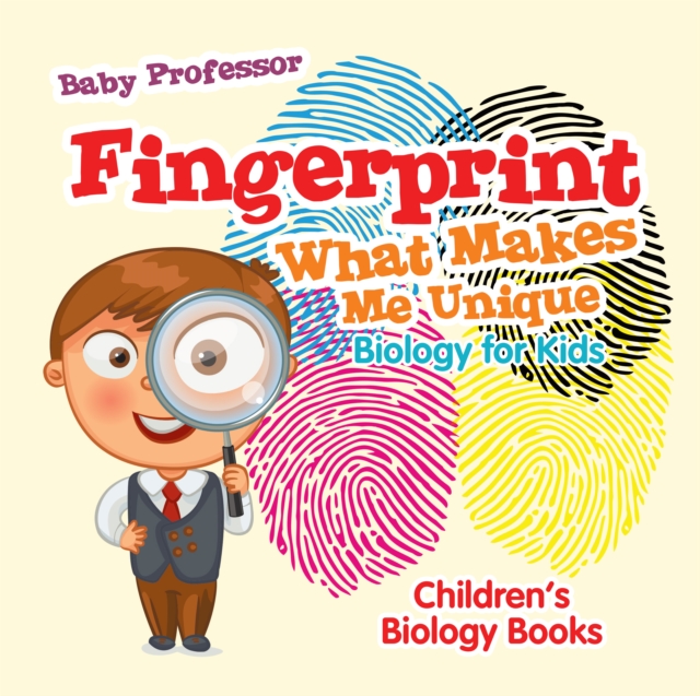 Fingerprint - What Makes Me Unique : Biology for Kids | Children's Biology Books, EPUB eBook