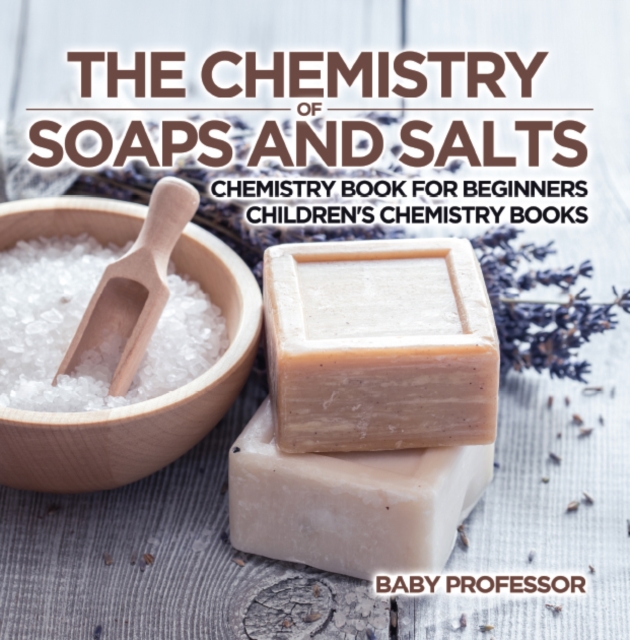 The Chemistry of Soaps and Salts - Chemistry Book for Beginners | Children's Chemistry Books, PDF eBook