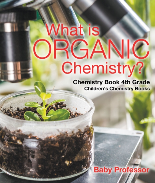 What is Organic Chemistry? Chemistry Book 4th Grade | Children's Chemistry Books, PDF eBook
