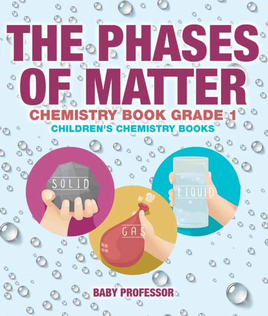 The Phases of Matter - Chemistry Book Grade 1 | Children's Chemistry Books, PDF eBook