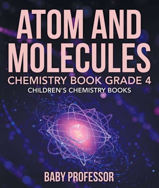 Atom and Molecules - Chemistry Book Grade 4 | Children's Chemistry Books, PDF eBook