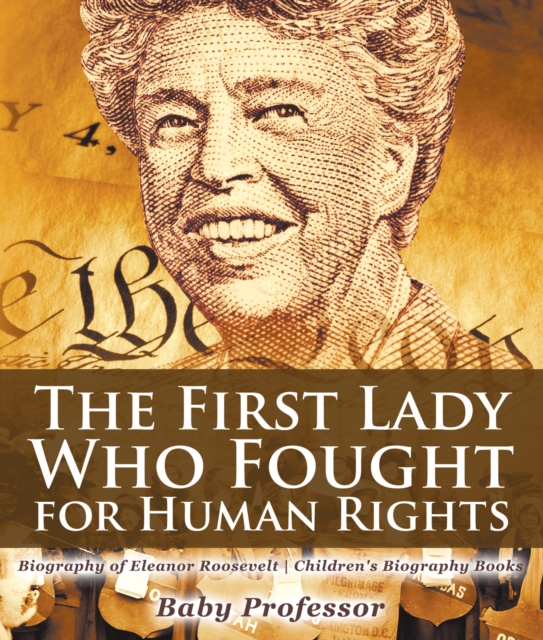 The First Lady Who Fought for Human Rights - Biography of Eleanor Roosevelt | Children's Biography Books, PDF eBook