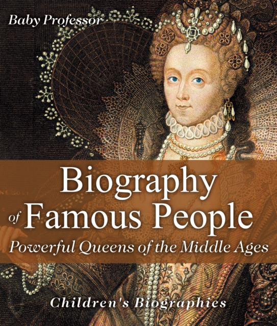 Biography of Famous People - Powerful Queens of the Middle Ages | Children's Biographies, PDF eBook