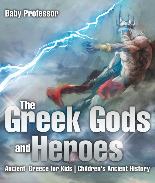 The Greek Gods and Heroes - Ancient Greece for Kids | Children's Ancient History, PDF eBook