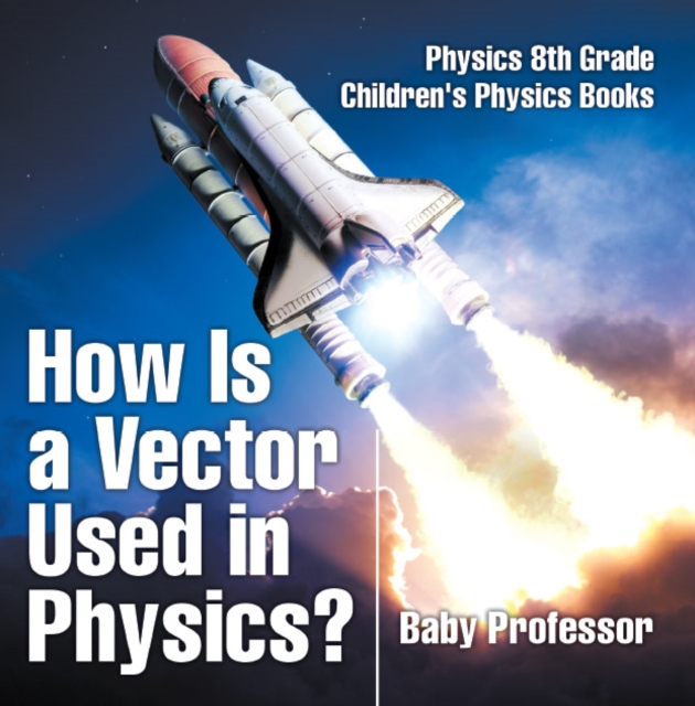 How Is a Vector Used in Physics? Physics 8th Grade | Children's Physics Books, PDF eBook