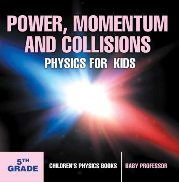 Power, Momentum and Collisions - Physics for Kids - 5th Grade | Children's Physics Books, PDF eBook