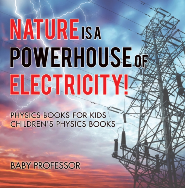 Nature is a Powerhouse of Electricity! Physics Books for Kids | Children's Physics Books, EPUB eBook