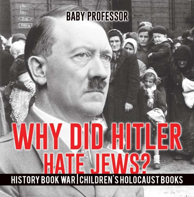 Why Did Hitler Hate Jews? - History Book War | Children's Holocaust Books, PDF eBook
