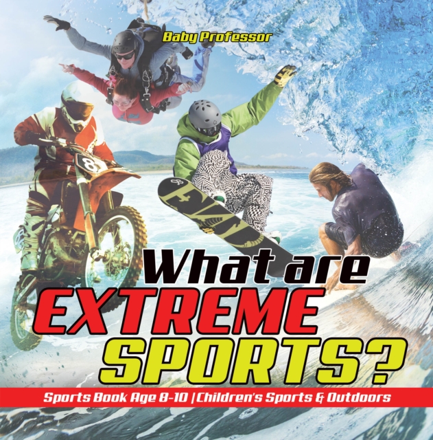 What are Extreme Sports? Sports Book Age 8-10 | Children's Sports & Outdoors, PDF eBook