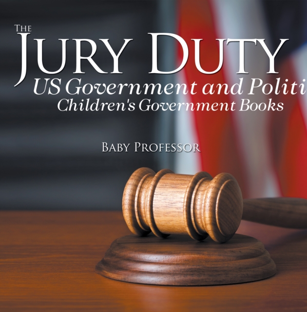 The Jury Duty - US Government and Politics | Children's Government Books, PDF eBook
