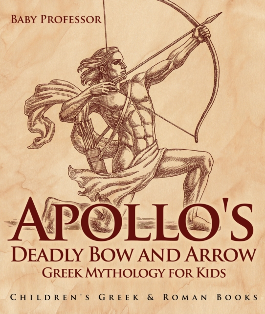 Apollo's Deadly Bow and Arrow - Greek Mythology for Kids | Children's Greek & Roman Books, PDF eBook