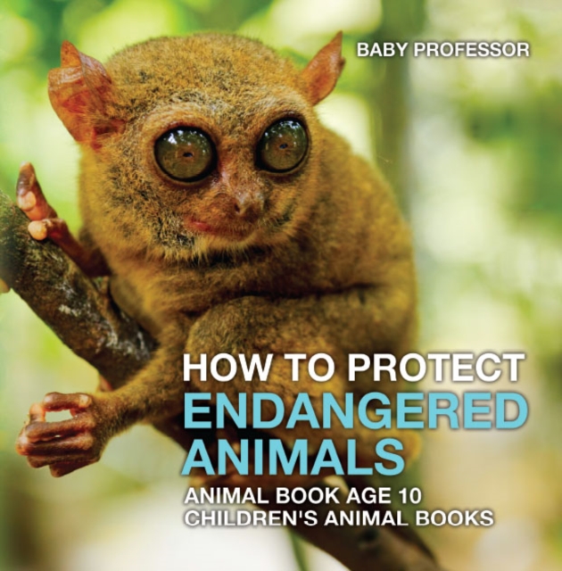 How To Protect Endangered Animals - Animal Book Age 10 | Children's Animal Books, PDF eBook