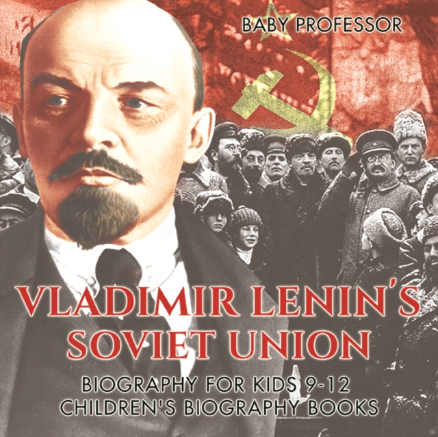 Vladimir Lenin's Soviet Union - Biography for Kids 9-12 | Children's Biography Books, EPUB eBook