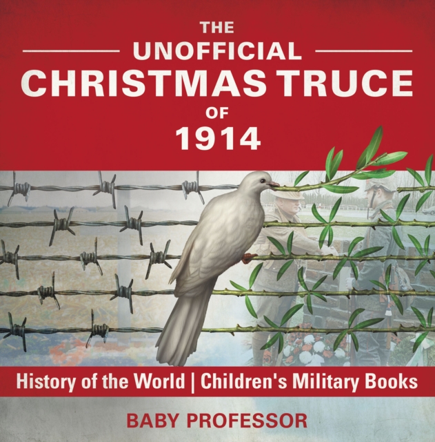 The Unofficial Christmas Truce of 1914 - History of the World | Children's Military Books, EPUB eBook