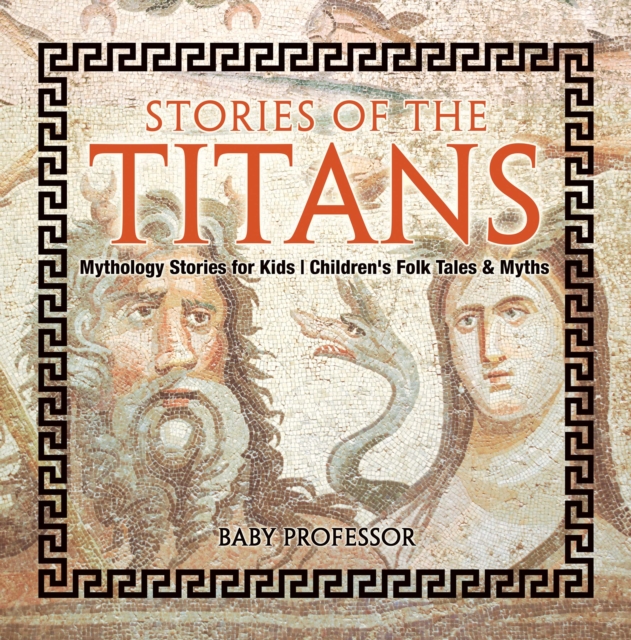 Stories of the Titans - Mythology Stories for Kids | Children's Folk Tales & Myths, PDF eBook