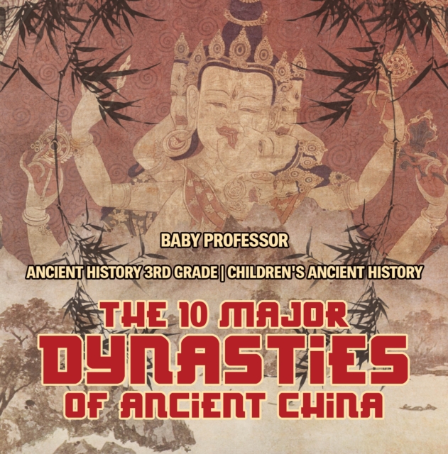 The 10 Major Dynasties of Ancient China - Ancient History 3rd Grade | Children's Ancient History, PDF eBook