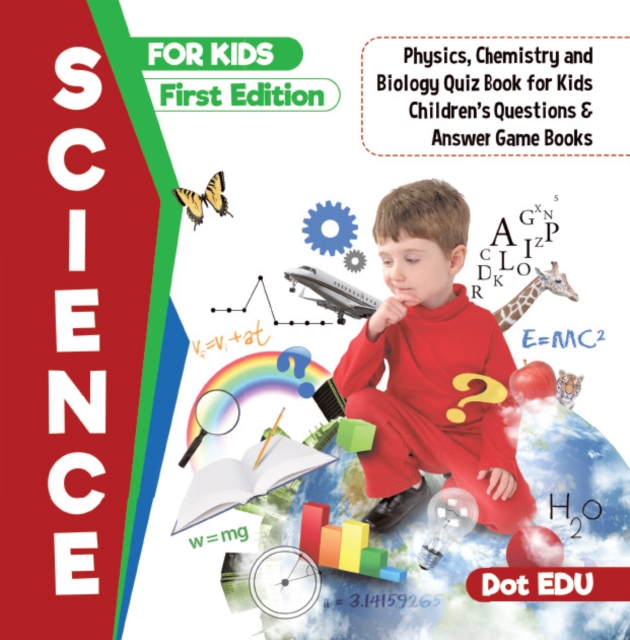 Science for Kids First Edition | Physics, Chemistry and Biology Quiz Book for Kids | Children's Questions & Answer Game Books, PDF eBook