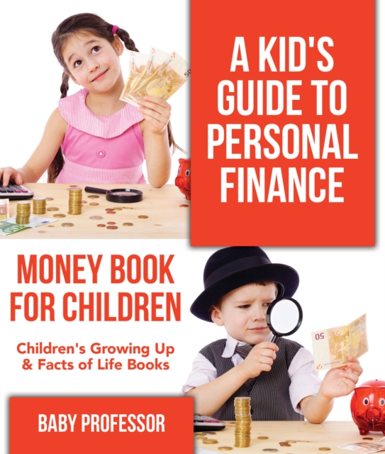 A Kid's Guide to Personal Finance - Money Book for Children | Children's Growing Up & Facts of Life Books, PDF eBook