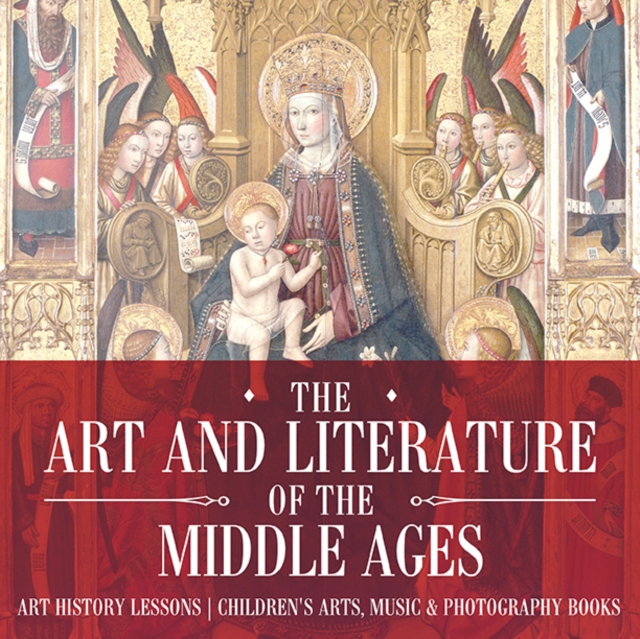 The Art and Literature of the Middle Ages - Art History Lessons | Children's Arts, Music & Photography Books, PDF eBook