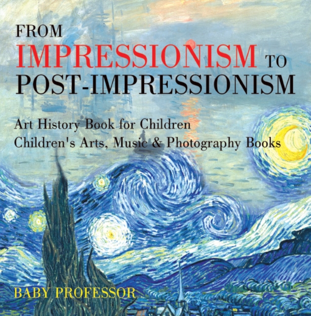 From Impressionism to Post-Impressionism - Art History Book for Children | Children's Arts, Music & Photography Books, PDF eBook