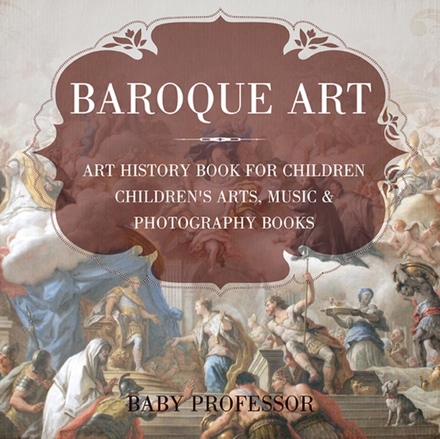 Baroque Art - Art History Book for Children | Children's Arts, Music & Photography Books, PDF eBook