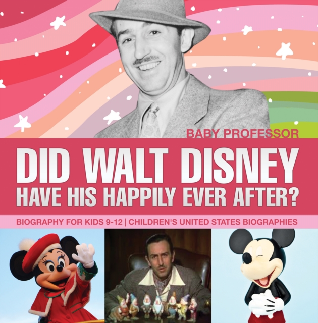 Did Walt Disney Have His Happily Ever After? Biography for Kids 9-12 | Children's United States Biographies, PDF eBook