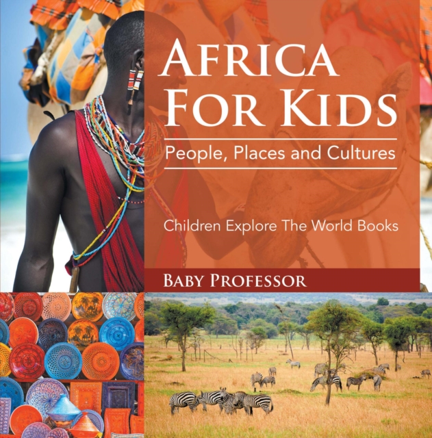 Africa For Kids: People, Places and Cultures - Children Explore The World Books, EPUB eBook