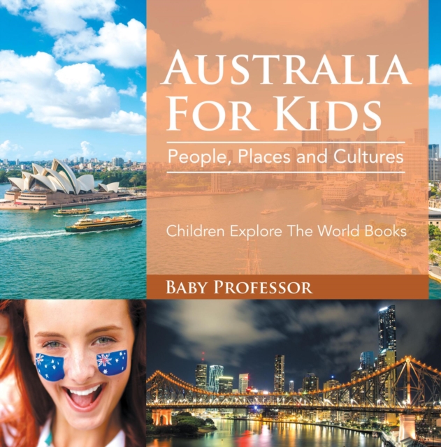 Australia For Kids: People, Places and Cultures - Children Explore The World Books, EPUB eBook