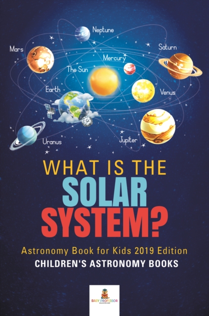 What is The Solar System? Astronomy Book for Kids 2019 Edition | Children's Astronomy Books, EPUB eBook