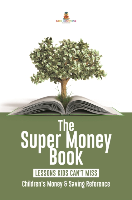 The Super Money Book : Finance 101 Lessons Kids Can't Miss | Children's Money & Saving Reference, EPUB eBook