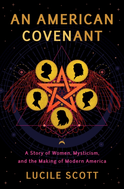 An American Covenant : A Story of Women, Mysticism, and the Making of Modern America, Paperback / softback Book