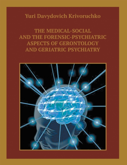 The Medical-Social and the Forensic-Psychiatric Aspects of Gerontology and Geriatric Psychiatry, EPUB eBook