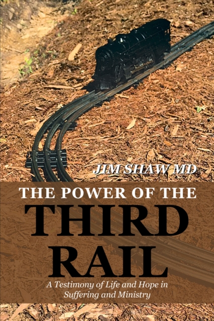 The Power of the Third Rail : A Testimony of Life and Hope in Suffering and Ministry, EPUB eBook