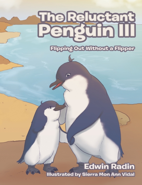 The Reluctant Penguin Iii : Flipping out Without a Flipper, EPUB eBook
