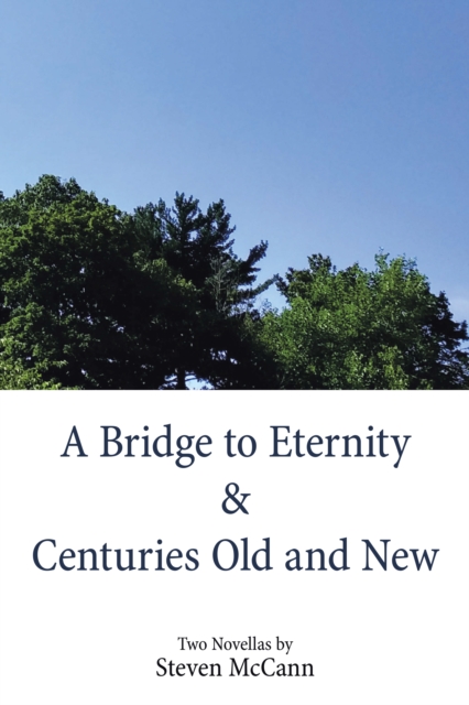 A Bridge to Eternity & Centuries Old and New, EPUB eBook