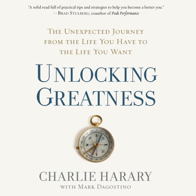 Unlocking Greatness : The Unexpected Journey from the Life You Have to the Life You Want, eAudiobook MP3 eaudioBook