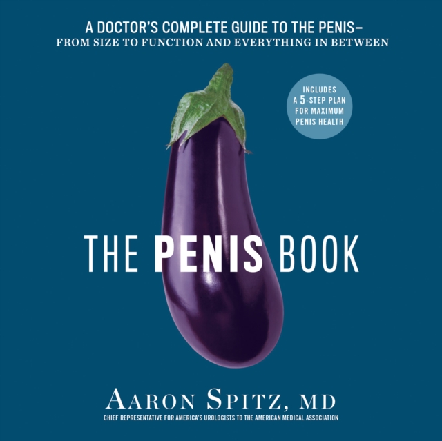 The Penis Book : A Doctor's Complete Guide to the Penis--From Size to Function and Everything in Between, eAudiobook MP3 eaudioBook