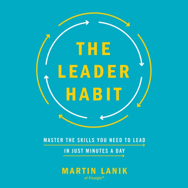 The Leader Habit : Master the Skills You Need to Lead--in Just Minutes a Day, eAudiobook MP3 eaudioBook
