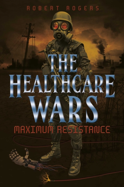 The Healthcare Wars : Maximum Resistance, EPUB eBook
