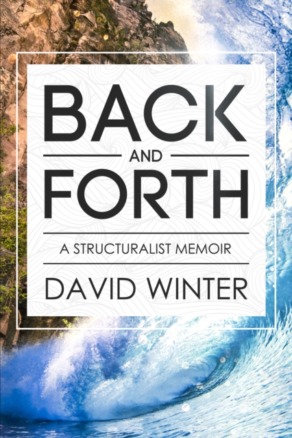 Back and Forth : A Structuralist Memoir, EPUB eBook