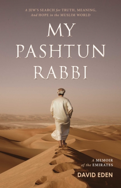 My Pashtun Rabbi : A Jew's Search for Truth, Meaning, And Hope in the Muslim World, EPUB eBook