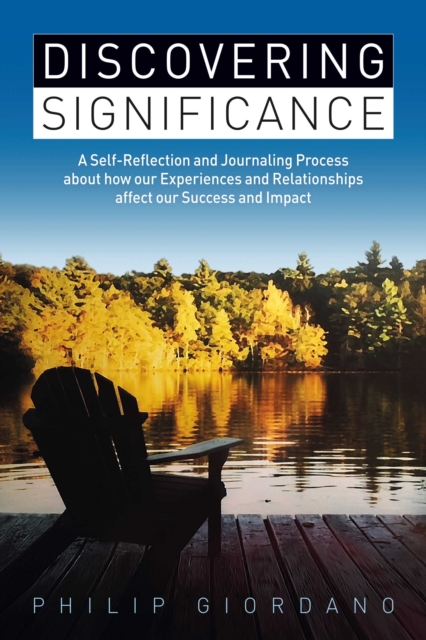 Discovering Significance : A Self-Reflection and Journaling Process about how our Experiences and Relationships affect our Success and Impact, EPUB eBook